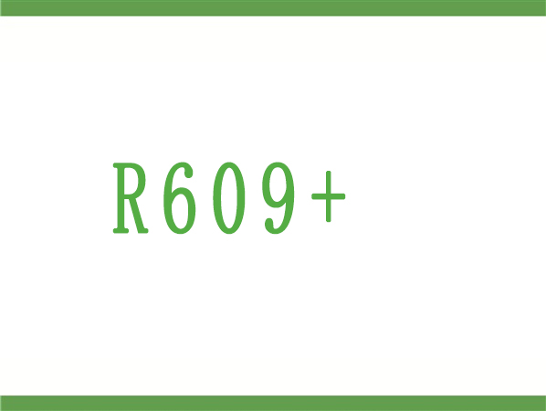 R609 +